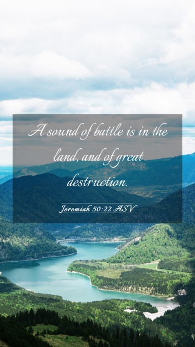 Picture 03 - Jeremiah 50:22 ASV Mobile Phone Wallpaper - A sound of battle is in the land, and of great - Mobile Bible Verse Wallpaper