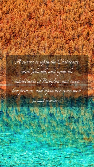 Picture 03 - Jeremiah 50:35 ASV Mobile Phone Wallpaper - A sword is upon the Chaldeans, saith Jehovah, and - Mobile Bible Verse Wallpaper