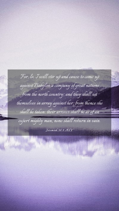 Picture 03 - Jeremiah 50:9 ASV Mobile Phone Wallpaper - For, lo, I will stir up and cause to come up - Mobile Bible Verse Wallpaper