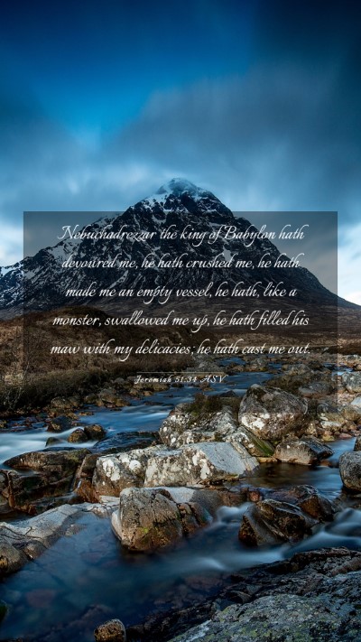 Picture 03 - Jeremiah 51:34 ASV Mobile Phone Wallpaper - Nebuchadrezzar the king of Babylon hath devoured - Mobile Bible Verse Wallpaper