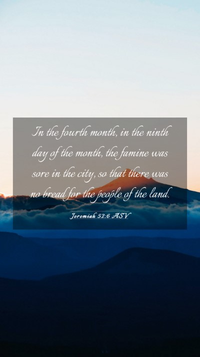 Picture 03 - Jeremiah 52:6 ASV Mobile Phone Wallpaper - In the fourth month, in the ninth day of the - Mobile Bible Verse Wallpaper