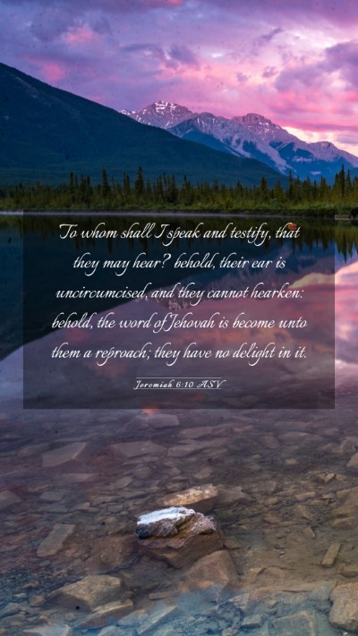 Picture 03 - Jeremiah 6:10 ASV Mobile Phone Wallpaper - To whom shall I speak and testify, that they may - Mobile Bible Verse Wallpaper