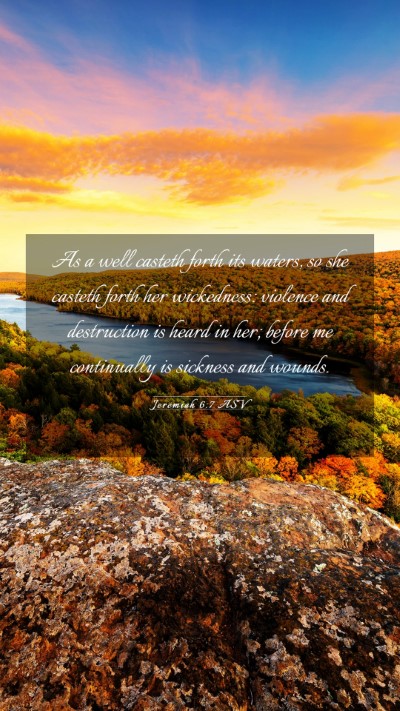 Picture 03 - Jeremiah 6:7 ASV Mobile Phone Wallpaper - As a well casteth forth its waters, so she - Mobile Bible Verse Wallpaper