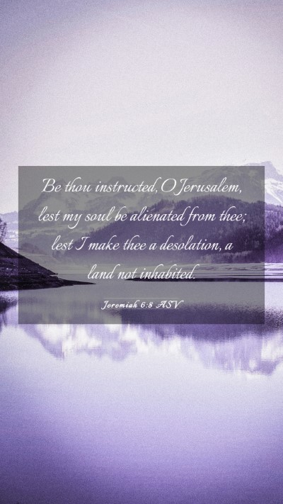 Picture 03 - Jeremiah 6:8 ASV Mobile Phone Wallpaper - Be thou instructed, O Jerusalem, lest my soul be - Mobile Bible Verse Wallpaper