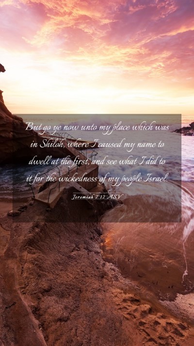 Picture 03 - Jeremiah 7:12 ASV Mobile Phone Wallpaper - But go ye now unto my place which was in Shiloh, - Mobile Bible Verse Wallpaper