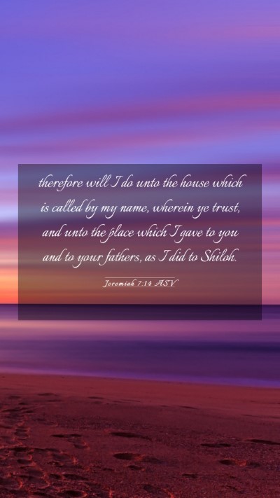Picture 03 - Jeremiah 7:14 ASV Mobile Phone Wallpaper - therefore will I do unto the house which is - Mobile Bible Verse Wallpaper