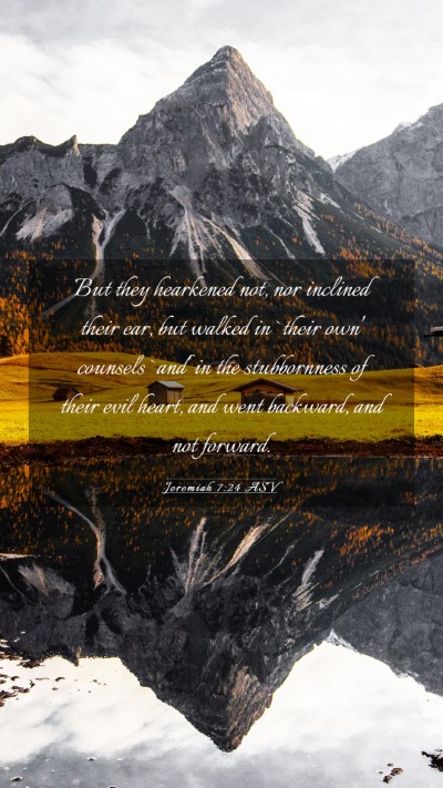 Picture 03 - Jeremiah 7:24 ASV Mobile Phone Wallpaper - But they hearkened not, nor inclined their ear, - Mobile Bible Verse Wallpaper