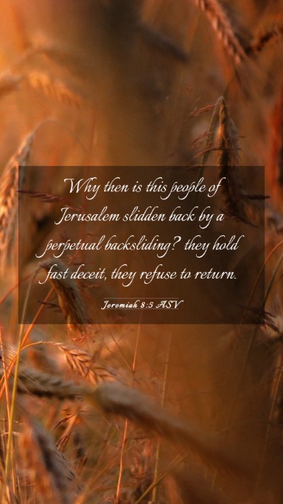 Picture 03 - Jeremiah 8:5 ASV Mobile Phone Wallpaper - Why then is this people of Jerusalem slidden back - Mobile Bible Verse Wallpaper