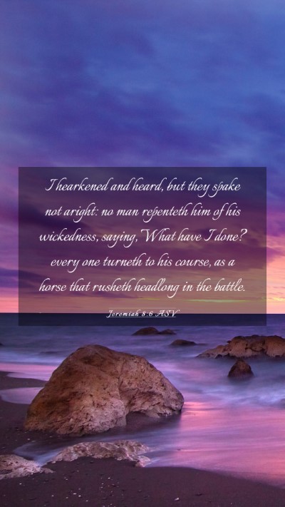 Picture 03 - Jeremiah 8:6 ASV Mobile Phone Wallpaper - I hearkened and heard, but they spake not aright: - Mobile Bible Verse Wallpaper