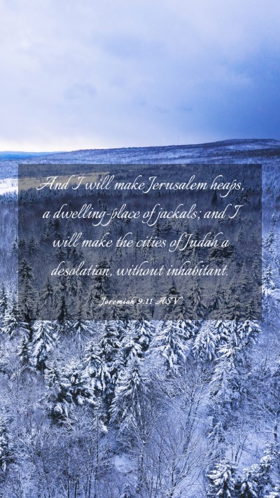 Picture 03 - Jeremiah 9:11 ASV Mobile Phone Wallpaper - And I will make Jerusalem heaps, a dwelling-place - Mobile Bible Verse Wallpaper