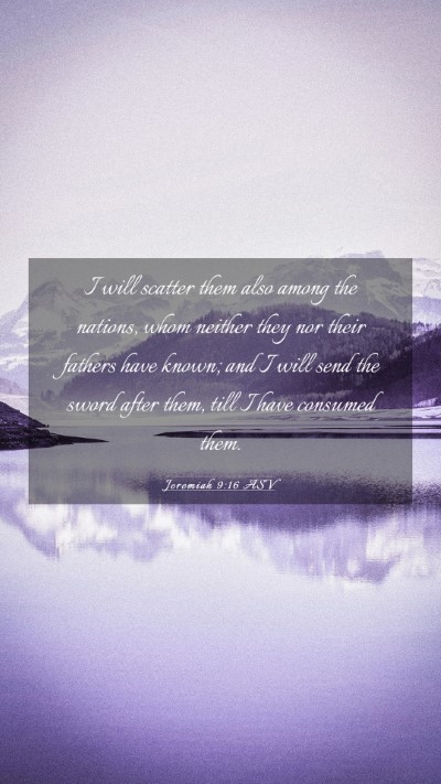 Picture 03 - Jeremiah 9:16 ASV Mobile Phone Wallpaper - I will scatter them also among the nations, whom - Mobile Bible Verse Wallpaper