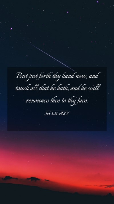 Picture 03 - Job 1:11 ASV Mobile Phone Wallpaper - But put forth thy hand now, and touch all that he - Mobile Bible Verse Wallpaper