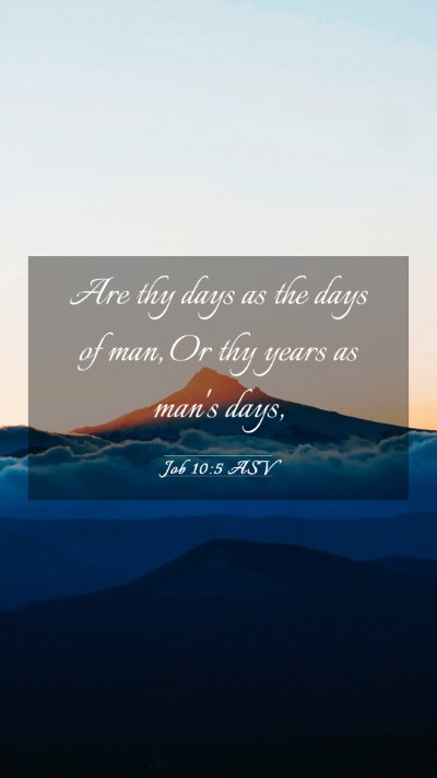 Picture 03 - Job 10:5 ASV Mobile Phone Wallpaper - Are thy days as the days of man, Or thy years as - Mobile Bible Verse Wallpaper