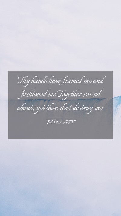 Picture 03 - Job 10:8 ASV Mobile Phone Wallpaper - Thy hands have framed me and fashioned me - Mobile Bible Verse Wallpaper