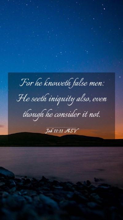 Picture 03 - Job 11:11 ASV Mobile Phone Wallpaper - For he knoweth false men: He seeth iniquity also, - Mobile Bible Verse Wallpaper