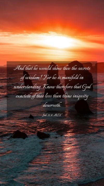 Picture 03 - Job 11:6 ASV Mobile Phone Wallpaper - And that he would show thee the secrets of - Mobile Bible Verse Wallpaper