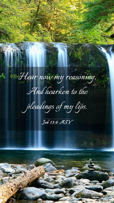 Picture 03 - Job 13:6 ASV Mobile Phone Wallpaper - Hear now my reasoning, And hearken to the - Mobile Bible Verse Wallpaper