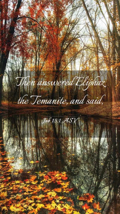 Picture 03 - Job 15:1 ASV Mobile Phone Wallpaper - Then answered Eliphaz the Temanite, and - Mobile Bible Verse Wallpaper