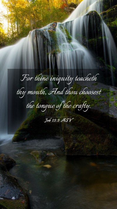 Picture 03 - Job 15:5 ASV Mobile Phone Wallpaper - For thine iniquity teacheth thy mouth, And thou - Mobile Bible Verse Wallpaper