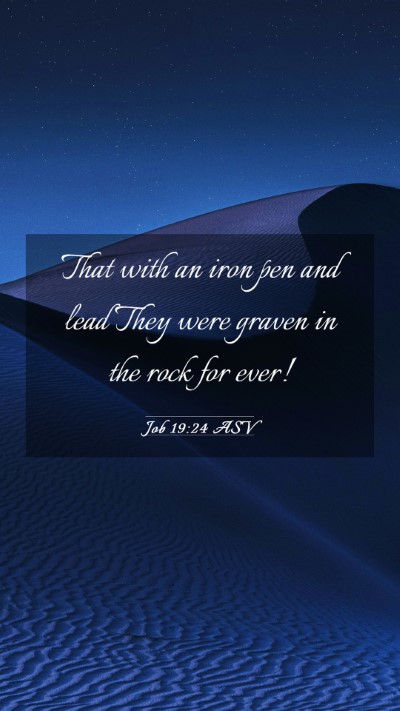 Picture 03 - Job 19:24 ASV Mobile Phone Wallpaper - That with an iron pen and lead They were graven - Mobile Bible Verse Wallpaper
