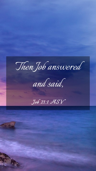 Picture 03 - Job 21:1 ASV Mobile Phone Wallpaper - Then Job answered and - Mobile Bible Verse Wallpaper