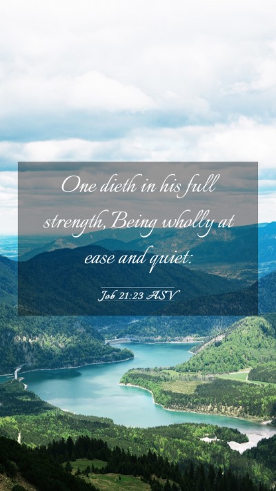 Picture 03 - Job 21:23 ASV Mobile Phone Wallpaper - One dieth in his full strength, Being wholly at - Mobile Bible Verse Wallpaper