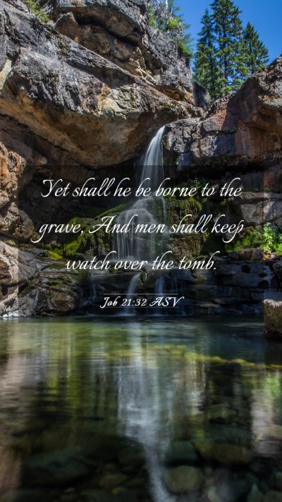 Picture 03 - Job 21:32 ASV Mobile Phone Wallpaper - Yet shall he be borne to the grave, And men shall - Mobile Bible Verse Wallpaper