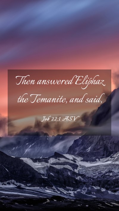 Picture 03 - Job 22:1 ASV Mobile Phone Wallpaper - Then answered Eliphaz the Temanite, and - Mobile Bible Verse Wallpaper