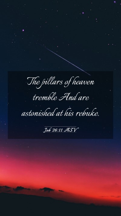 Picture 03 - Job 26:11 ASV Mobile Phone Wallpaper - The pillars of heaven tremble And are astonished - Mobile Bible Verse Wallpaper