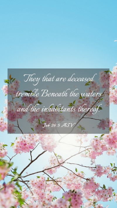 Picture 03 - Job 26:5 ASV Mobile Phone Wallpaper - They that are deceased tremble Beneath the waters - Mobile Bible Verse Wallpaper