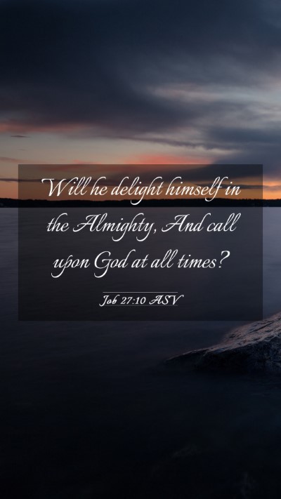 Picture 03 - Job 27:10 ASV Mobile Phone Wallpaper - Will he delight himself in the Almighty, And call - Mobile Bible Verse Wallpaper