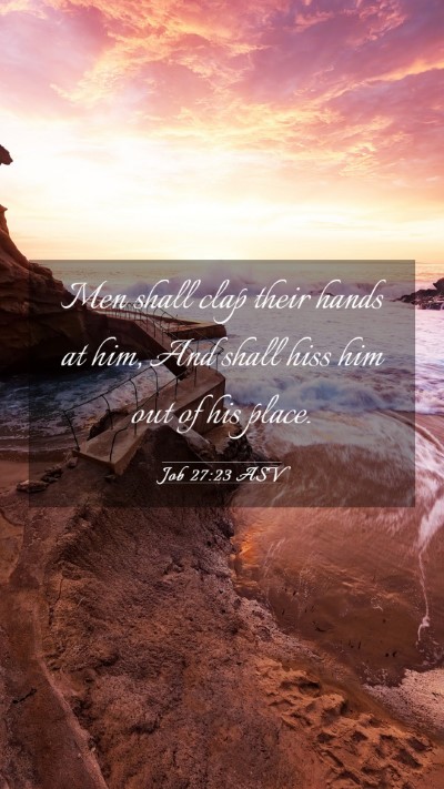 Picture 03 - Job 27:23 ASV Mobile Phone Wallpaper - Men shall clap their hands at him, And shall hiss - Mobile Bible Verse Wallpaper
