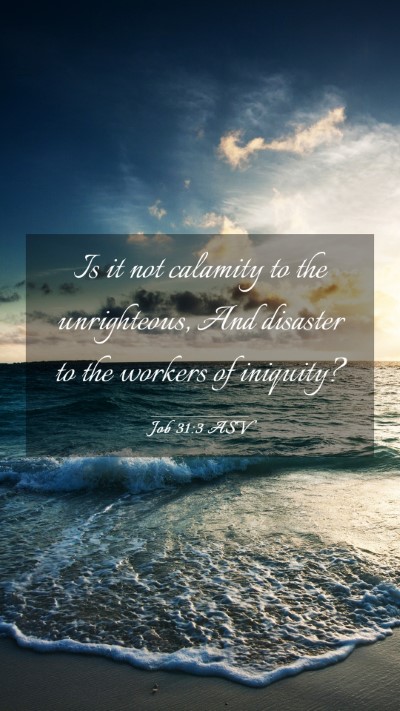 Picture 03 - Job 31:3 ASV Mobile Phone Wallpaper - Is it not calamity to the unrighteous, And - Mobile Bible Verse Wallpaper