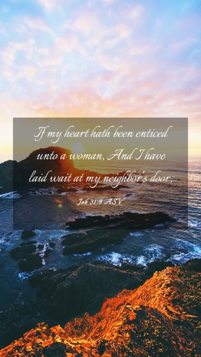 Picture 03 - Job 31:9 ASV Mobile Phone Wallpaper - If my heart hath been enticed unto a woman, And I - Mobile Bible Verse Wallpaper