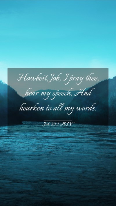 Picture 03 - Job 33:1 ASV Mobile Phone Wallpaper - Howbeit, Job, I pray thee, hear my speech, And - Mobile Bible Verse Wallpaper