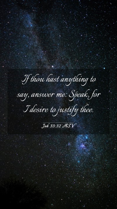 Picture 03 - Job 33:32 ASV Mobile Phone Wallpaper - If thou hast anything to say, answer me: Speak, - Mobile Bible Verse Wallpaper