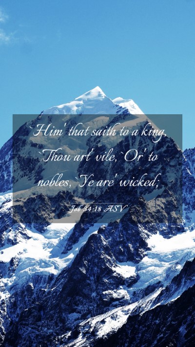 Picture 03 - Job 34:18 ASV Mobile Phone Wallpaper - `Him' that saith to a king, `Thou art' vile, `Or' - Mobile Bible Verse Wallpaper