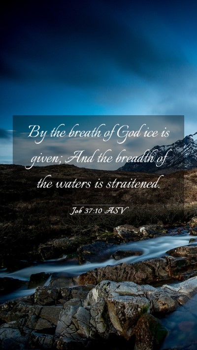 Picture 03 - Job 37:10 ASV Mobile Phone Wallpaper - By the breath of God ice is given; And the - Mobile Bible Verse Wallpaper