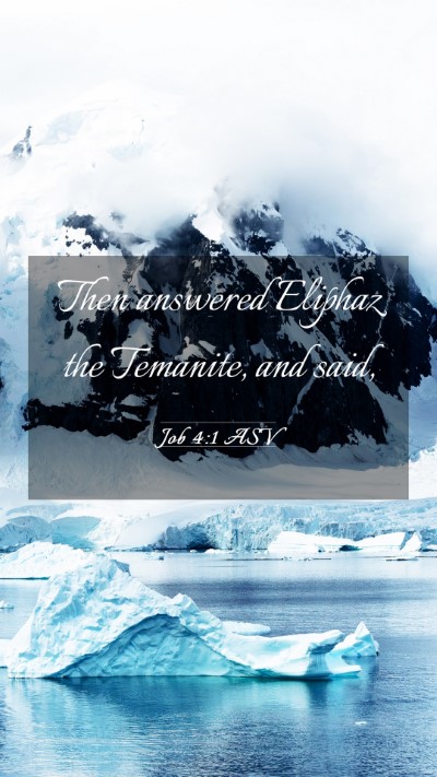 Picture 03 - Job 4:1 ASV Mobile Phone Wallpaper - Then answered Eliphaz the Temanite, and - Mobile Bible Verse Wallpaper