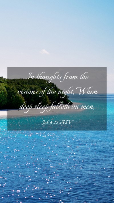 Picture 03 - Job 4:13 ASV Mobile Phone Wallpaper - In thoughts from the visions of the night, When - Mobile Bible Verse Wallpaper