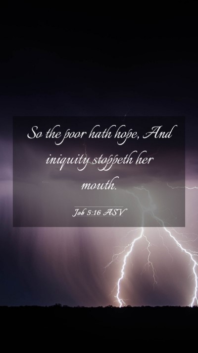 Picture 03 - Job 5:16 ASV Mobile Phone Wallpaper - So the poor hath hope, And iniquity stoppeth her - Mobile Bible Verse Wallpaper