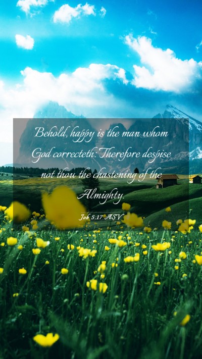 Picture 03 - Job 5:17 ASV Mobile Phone Wallpaper - Behold, happy is the man whom God correcteth: - Mobile Bible Verse Wallpaper