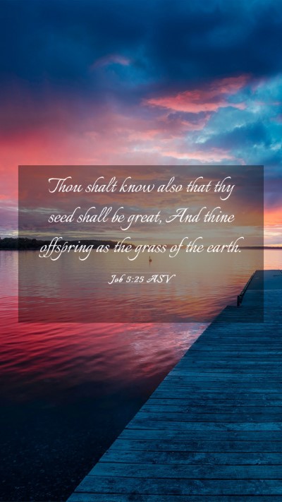 Picture 03 - Job 5:25 ASV Mobile Phone Wallpaper - Thou shalt know also that thy seed shall be - Mobile Bible Verse Wallpaper
