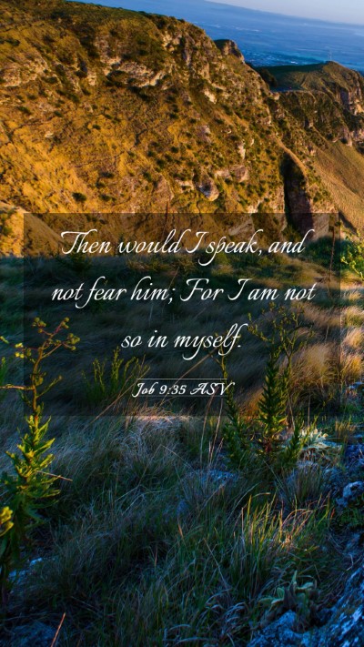 Picture 03 - Job 9:35 ASV Mobile Phone Wallpaper - Then would I speak, and not fear him; For I am - Mobile Bible Verse Wallpaper