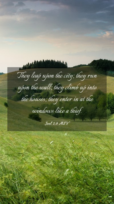 Picture 03 - Joel 2:9 ASV Mobile Phone Wallpaper - They leap upon the city; they run upon the wall; - Mobile Bible Verse Wallpaper