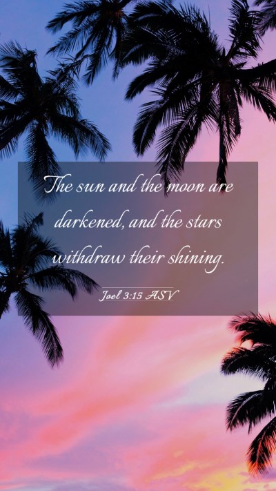 Picture 03 - Joel 3:15 ASV Mobile Phone Wallpaper - The sun and the moon are darkened, and the stars - Mobile Bible Verse Wallpaper
