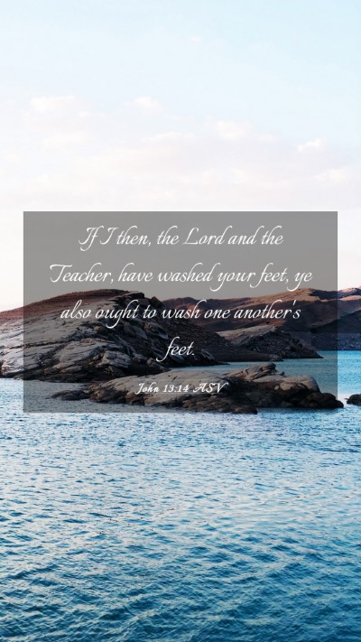 Picture 03 - John 13:14 ASV Mobile Phone Wallpaper - If I then, the Lord and the Teacher, have washed - Mobile Bible Verse Wallpaper