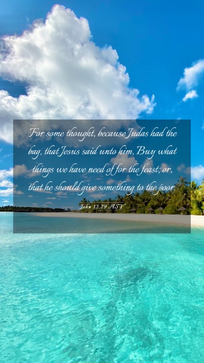 Picture 03 - John 13:29 ASV Mobile Phone Wallpaper - For some thought, because Judas had the bag, that - Mobile Bible Verse Wallpaper