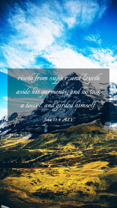Picture 03 - John 13:4 ASV Mobile Phone Wallpaper - riseth from supper, and layeth aside his - Mobile Bible Verse Wallpaper