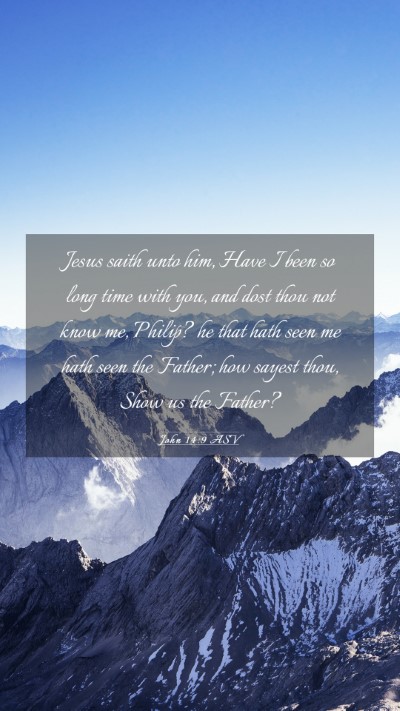 Picture 03 - John 14:9 ASV Mobile Phone Wallpaper - Jesus saith unto him, Have I been so long time - Mobile Bible Verse Wallpaper